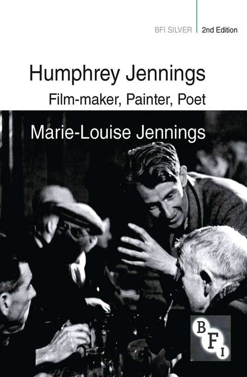 Book cover of Humphrey Jennings: Film-maker, Painter, Poet (2) (BFI Silver)