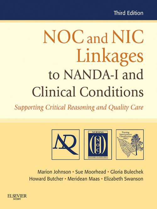 Book cover of NOC and NIC Linkages to NANDA-I and Clinical Conditions - E-Book: Nursing Diagnosis, Outcomes, and Interventions