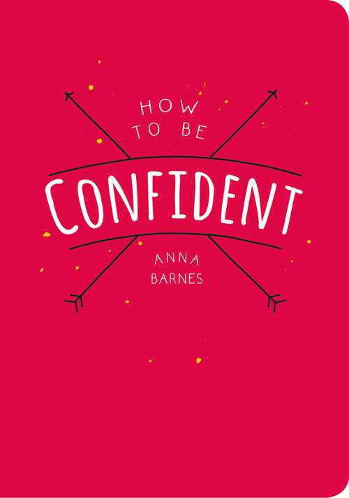 Book cover of How to Be Confident