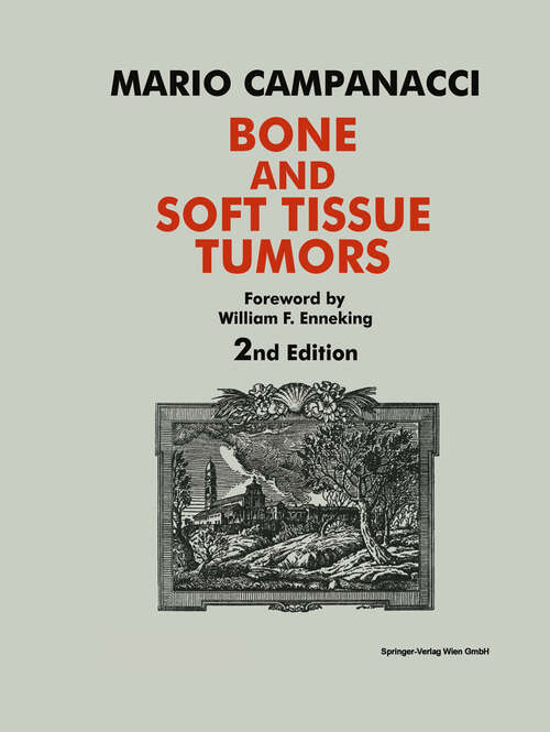 Book cover of Bone and Soft Tissue Tumors: Clinical Features, Imaging, Pathology and Treatment (2nd ed. 1999)