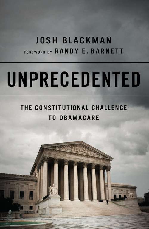 Book cover of Unprecedented: The Constitutional Challenge to Obamacare