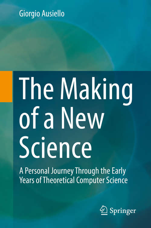 Book cover of The Making of a New Science: A Personal Journey Through the Early Years of Theoretical Computer Science