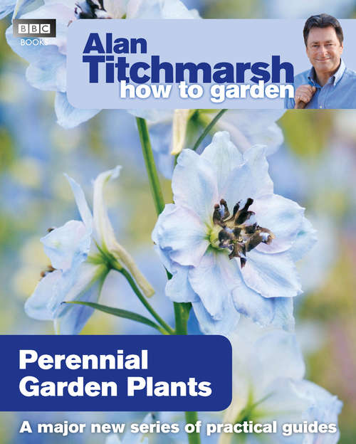 Book cover of Alan Titchmarsh How to Garden: Perennial Garden Plants (How to Garden #19)