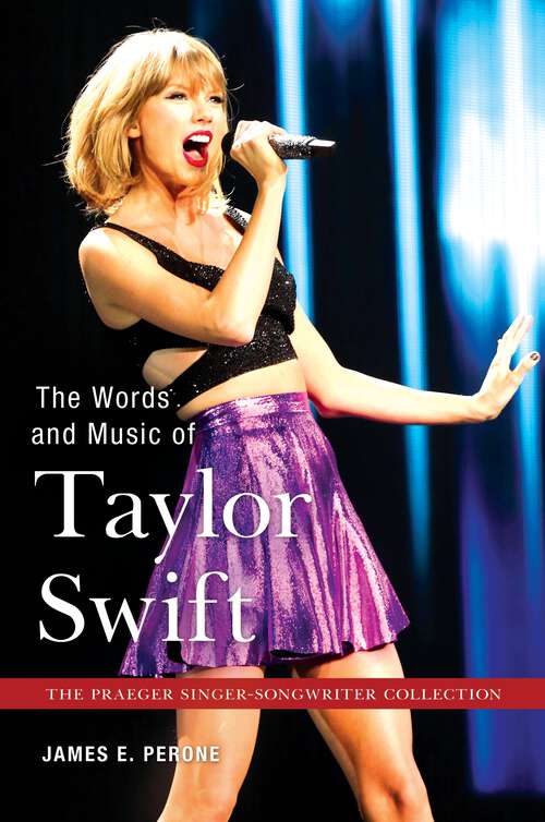 Book cover of The Words and Music of Taylor Swift (The Praeger Singer-Songwriter Collection)