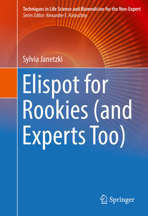 Book cover of Elispot for Rookies (1st ed. 2016) (Techniques in Life Science and Biomedicine for the Non-Expert)