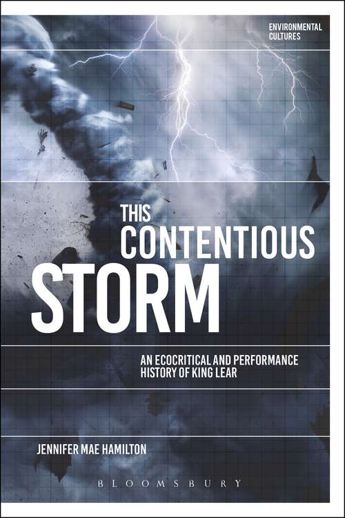Book cover of This Contentious Storm: An Ecocritical and Performance History of King Lear (Environmental Cultures)