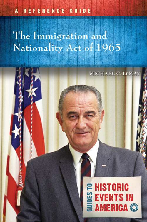 Book cover of The Immigration and Nationality Act of 1965: A Reference Guide (Guides to Historic Events in America)
