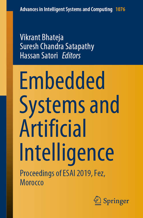 Book cover of Embedded Systems and Artificial Intelligence: Proceedings of ESAI 2019, Fez, Morocco (1st ed. 2020) (Advances in Intelligent Systems and Computing #1076)