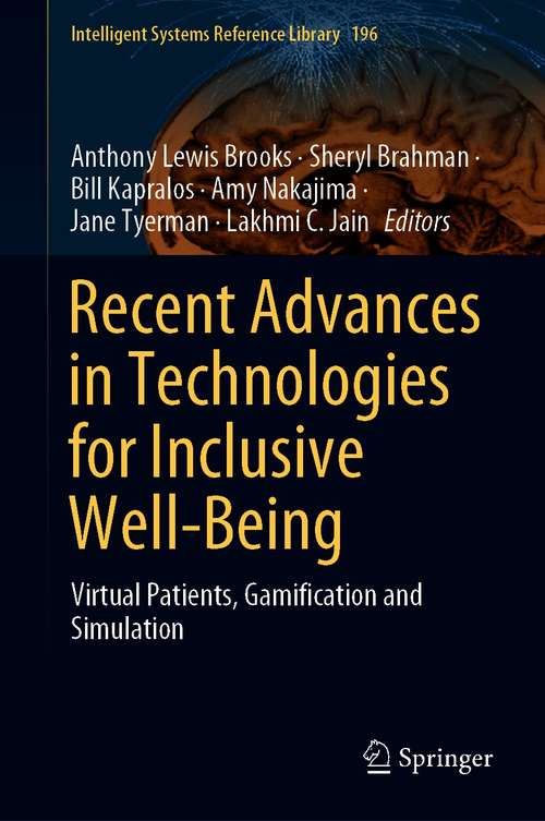 Book cover of Recent Advances in Technologies for Inclusive Well-Being: Virtual Patients, Gamification and Simulation (1st ed. 2021) (Intelligent Systems Reference Library #196)