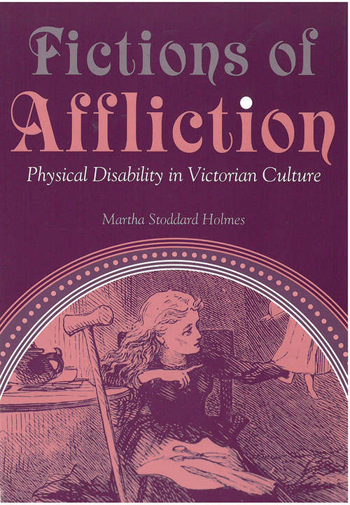 Book cover of Fictions of Affliction: Physical Disability in Victorian Culture (Corporealities: Discourses Of Disability)
