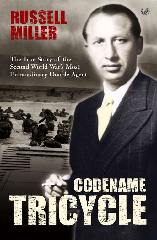 Book cover of Codename Tricycle: The true story of the Second World War's most extraordinary double agent