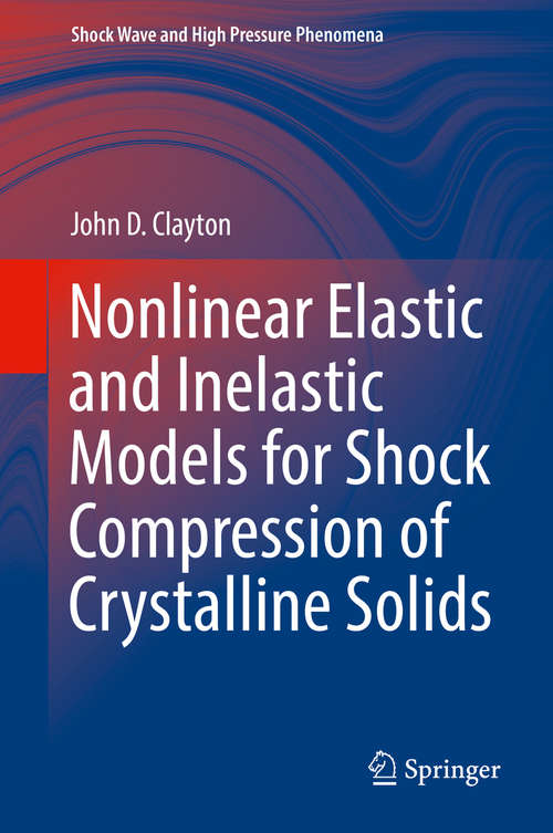 Book cover of Nonlinear Elastic and Inelastic Models for Shock Compression of Crystalline Solids (1st ed. 2019) (Shock Wave and High Pressure Phenomena)
