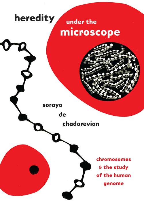 Book cover of Heredity under the Microscope: Chromosomes and the Study of the Human Genome