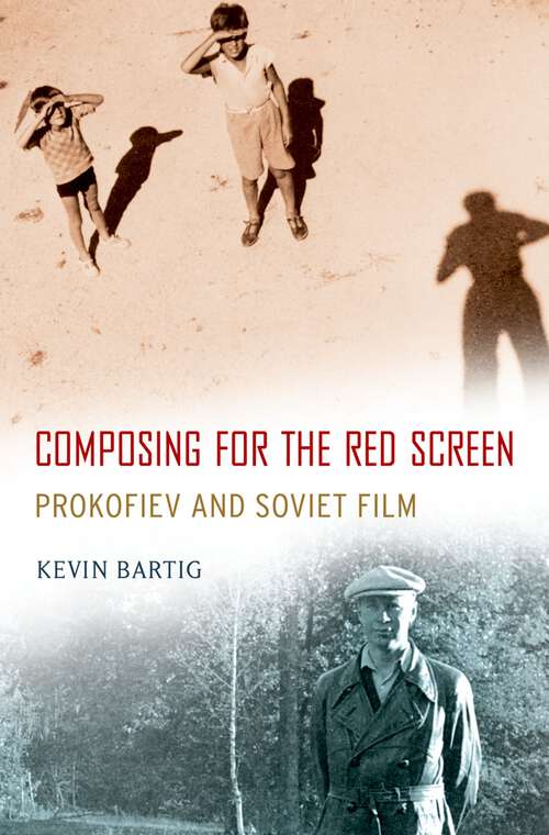 Book cover of Composing for the Red Screen: Prokofiev and Soviet Film (Oxford Music / Media)