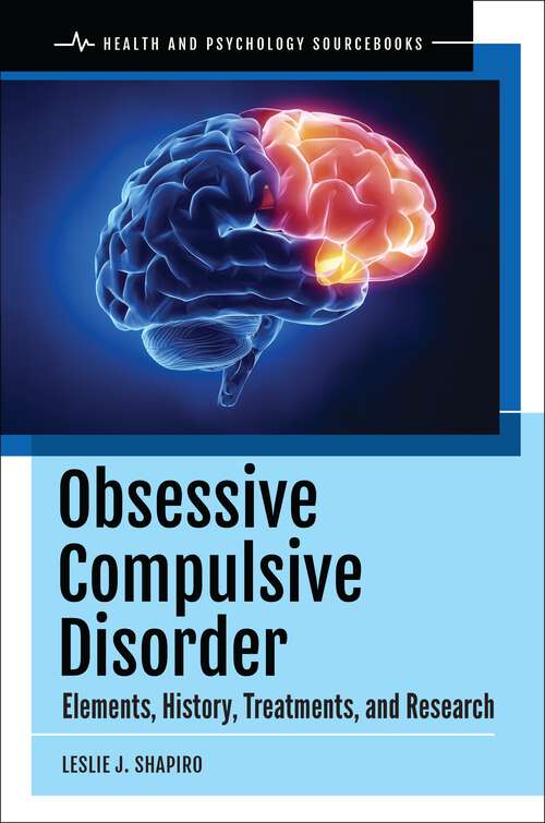 Book cover of Obsessive Compulsive Disorder: Elements, History, Treatments, and Research (Health and Psychology Sourcebooks)