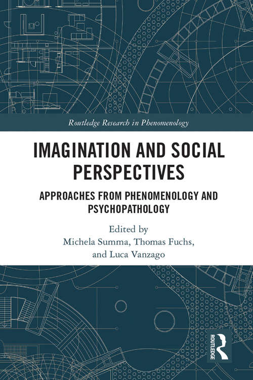 Book cover of Imagination and Social Perspectives: Approaches from Phenomenology and Psychopathology (Routledge Research in Phenomenology)