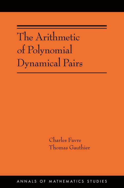 Book cover of The Arithmetic of Polynomial Dynamical Pairs: (AMS-214) (Annals of Mathematics Studies #401)