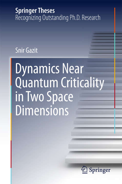 Book cover of Dynamics Near Quantum Criticality in Two Space Dimensions (2015) (Springer Theses)