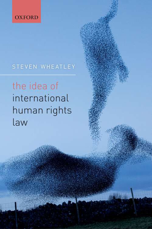 Book cover of The Idea of International Human Rights Law