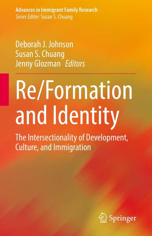 Book cover of Re/Formation and Identity: The Intersectionality of Development, Culture, and Immigration (1st ed. 2022) (Advances in Immigrant Family Research)