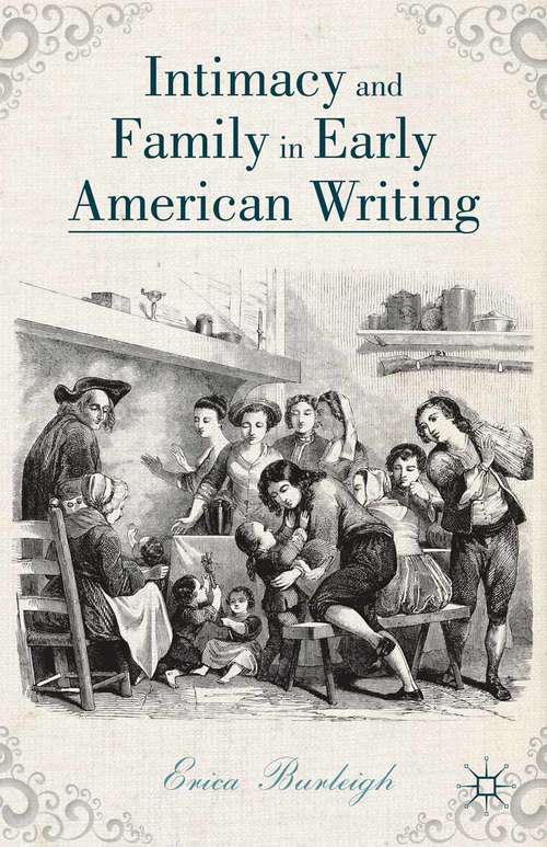 Book cover of Intimacy and Family in Early American Writing (2014)