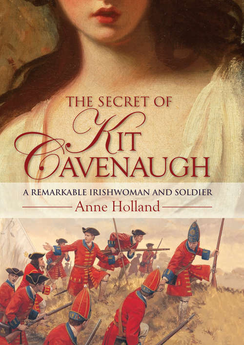 Book cover of The Secret of Kit Cavenaugh: A Remarkable Irishwoman And Soldier