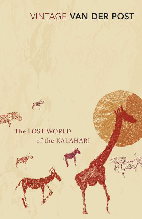 Book cover of The Lost World Of The Kalahari: With 'The Great and the Little Memory' (Virago Modern Classics)