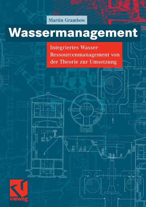 Book cover of Wassermanagement: Integriertes Wasser-Ressourcenmanagement von der Theorie zur Umsetzung (2008)