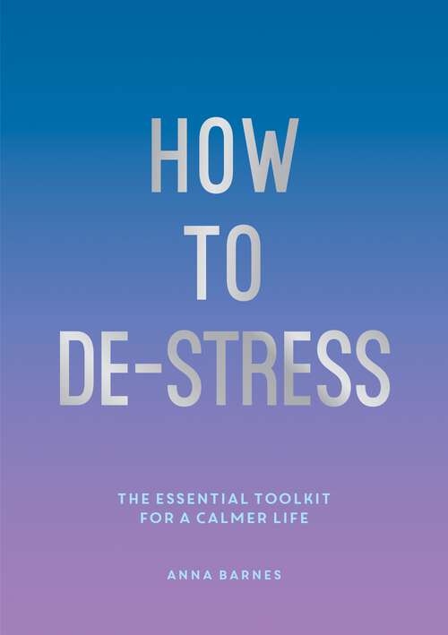 Book cover of How to De-Stress: The Essential Toolkit for a Calmer Life