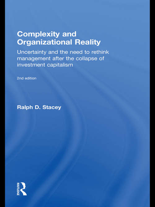 Book cover of Complexity and Organizational Reality: Uncertainty and the Need to Rethink Management after the Collapse of Investment Capitalism