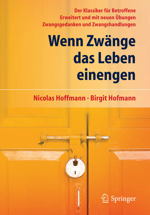 Book cover of Wenn Zwänge das Leben einengen: Der Klassiker für Betroffene - Erweitert und mit neuen Übungen - Zwangsgedanken und Zwangshandlungen (14. Aufl. 2013)