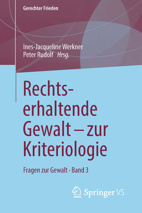 Book cover of Rechtserhaltende Gewalt - zur Kriteriologie: Fragen zur Gewalt • Band 3 (1. Aufl. 2019) (Gerechter Frieden)
