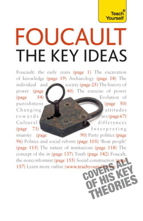 Book cover of Foucault - The Key Ideas: Foucault on philosophy, power, and the sociology of knowledge: a concise introduction (Teach Yourself)