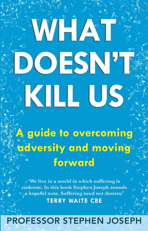 Book cover of What Doesn't Kill Us: A guide to overcoming adversity and moving forward