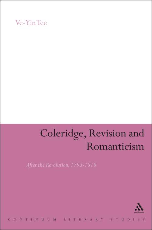 Book cover of Coleridge, Revision and Romanticism: After the Revolution, 1793-1818 (Continuum Literary Studies #185)