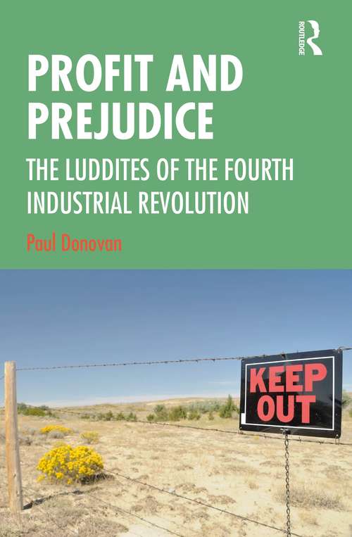 Book cover of Profit and Prejudice: The Luddites of the Fourth Industrial Revolution
