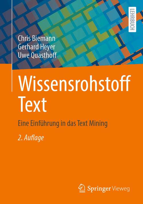 Book cover of Wissensrohstoff Text: Eine Einführung in das Text Mining (2. Aufl. 2022)