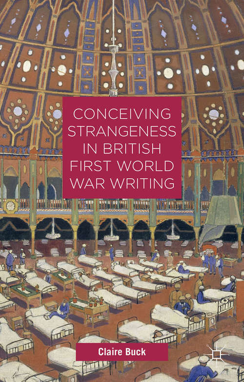 Book cover of Conceiving Strangeness in British First World War Writing (2015)