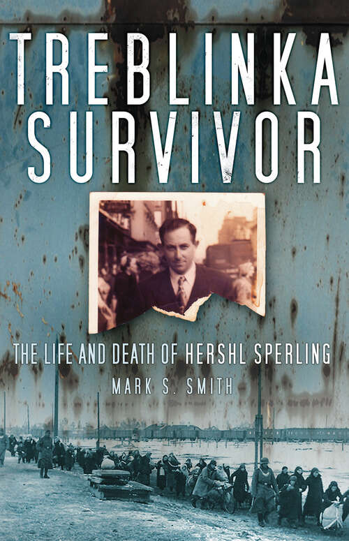 Book cover of Treblinka Survivor: The Life and Death of Hershl Sperling (History Press Ser.)