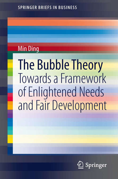 Book cover of The Bubble Theory: Towards a Framework of Enlightened Needs and Fair Development (2014) (SpringerBriefs in Business)