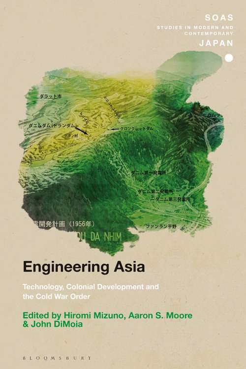Book cover of Engineering Asia: Technology, Colonial Development, and the Cold War Order (SOAS Studies in Modern and Contemporary Japan)