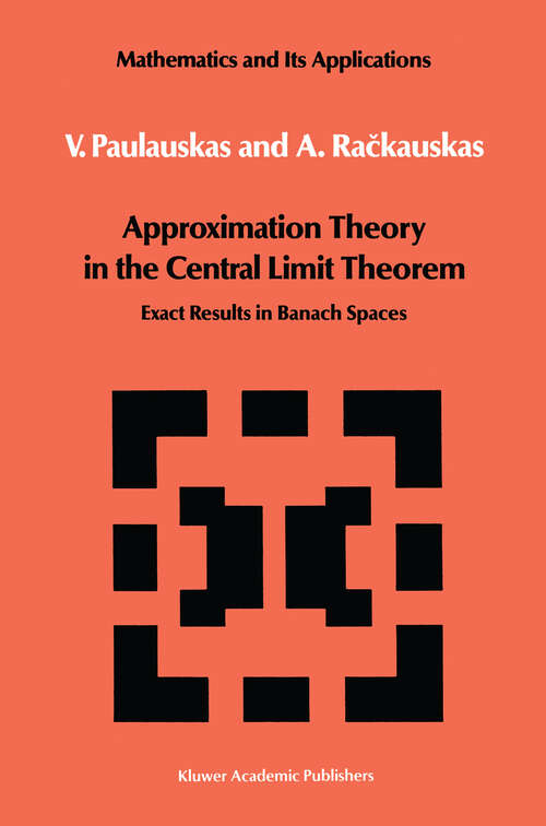 Book cover of Approximation Theory in the Central Limit Theorem: Exact Results in Banach Spaces (1989) (Mathematics and its Applications #32)