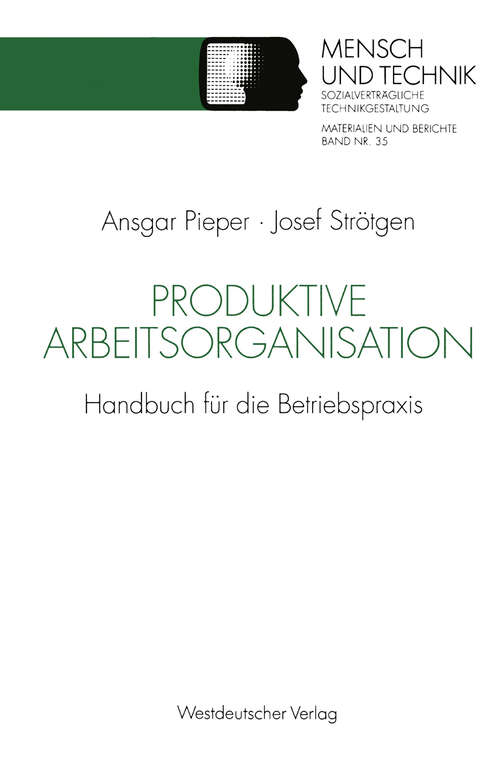 Book cover of Produktive Arbeitsorganisation: Handbuch für die Betriebspraxis (2. Aufl. 1993) (Sozialverträgliche Technikgestaltung, Materialien und Berichte)
