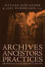 Book cover of Archives, Ancestors, Practices: Archaeology in the Light of its History