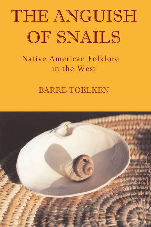 Book cover of Anguish Of Snails: Native American Folklore in the West (Folklife Of The West Ser.: Vol. 2)