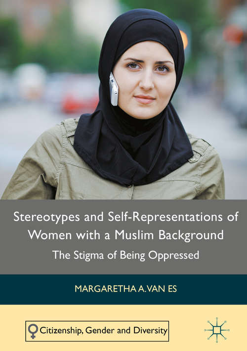 Book cover of Stereotypes and Self-Representations of Women with a Muslim Background: The Stigma of Being Oppressed (1st ed. 2016) (Citizenship, Gender and Diversity)