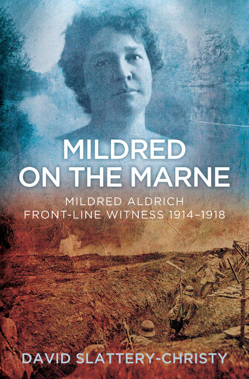 Book cover of Mildred on the Marne: Mildred Aldrich, Front-line Witness 1914-1918