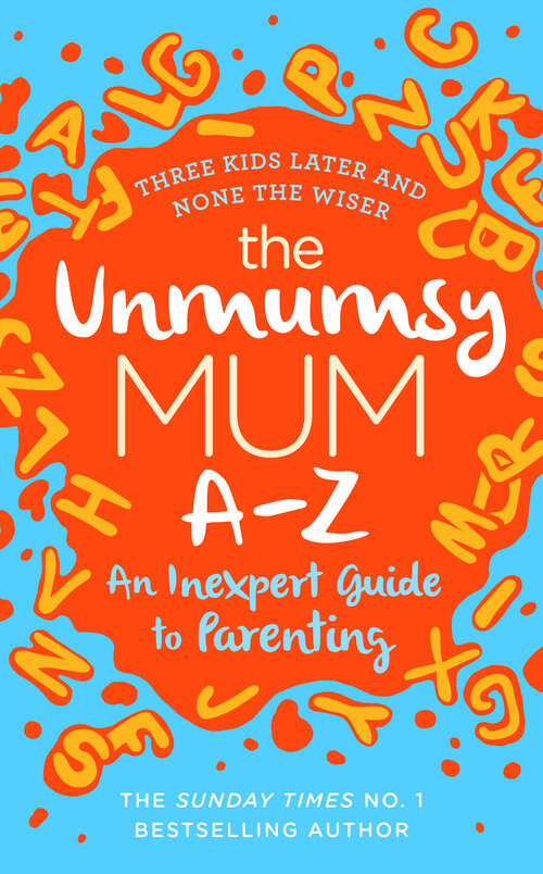 Book cover of The Unmumsy Mum A-Z – An Inexpert Guide to Parenting