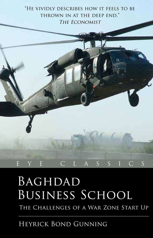 Book cover of Baghdad Business School: The Challenges Of A War Zone Start Up (2) (Eye Classics #0)