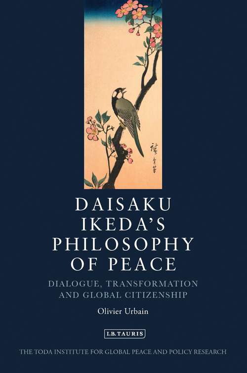 Book cover of Daisaku Ikeda's Philosophy of Peace: Dialogue, Transformation and Global Citizenship